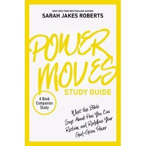 Power Moves Study Guide: What the Bible Says about How You Can Reclaim and Redef